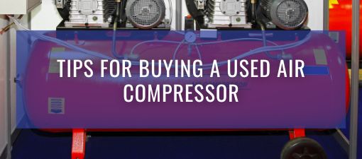 Image of compressor with overlaying text: tips for buying a use air compressor