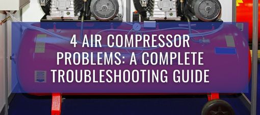 Blog about 4 Air Compressor Problems: A Complete Troubleshooting Guide