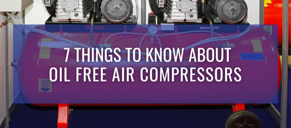 7 Things To Know About Oil Free Air Compressors